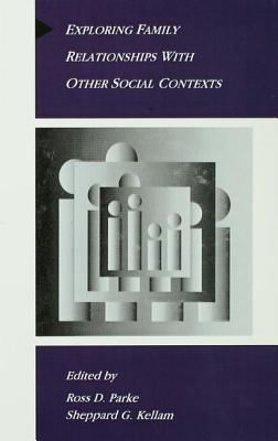 Exploring Family Relationships With Other Social Contexts (Advances in Family Research) Cover Image