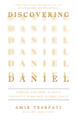 Discovering Daniel: Finding Our Hope in God's Prophetic Plan Amid Global Chaos Cover Image