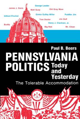 Pennsylvania Politics Today and Yesterday: The Tolerable Accommodation (Keystone Books)