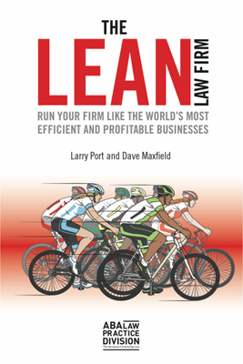 The Lean Law Firm: Run Your Firm Like the World's Most Efficient and Profitable Businesses By Larry Port, Dave Maxfield Cover Image