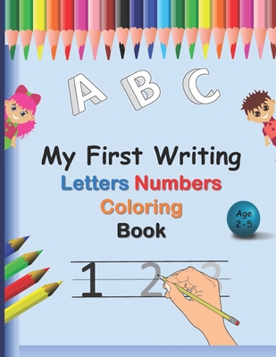 Download My First Writing Letters Numbers Coloring Book A Fun Handwriting Tracing Workbook To Practice Writing For Toddlers Preschool Pre K Kindergarten 1 Paperback Mcnally Jackson Books