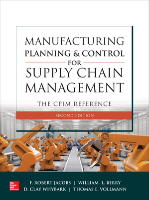 Manufacturing Planning and Control for Supply Chain Management: The Cpim Reference, Second Edition Cover Image