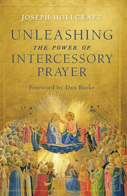 Unleashing the Power of Intercessory Prayer By Joseph Hollcraft Cover Image