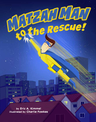 Matzah Man to the Rescue! By Eric Kimmel, Charlie Fowkes (Illustrator) Cover Image