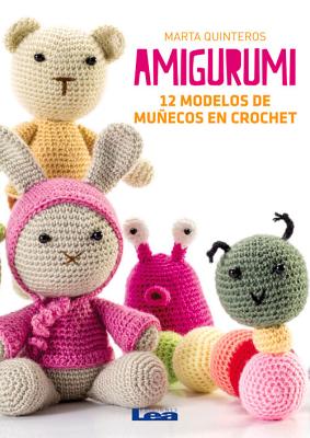 Amigurumi: 12 modelos de muñecos en crochet By Marta Quinteros Cover Image