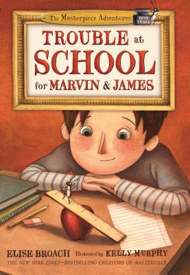 Trouble at School for Marvin & James (The Masterpiece Adventures #3)