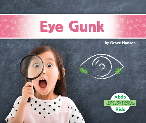 Eye Gunk By Grace Hansen Cover Image