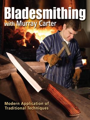 Bladesmithing with Murray Carter: Modern Application of Traditional Techniques Cover Image