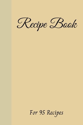 Blank Recipe Book Write Down All Your Recipes For 95 Recipes Small Format 6 X 9 Inches 190 Pages Cream Paper Numbered Pages An Paperback Foxtale Book Shoppe