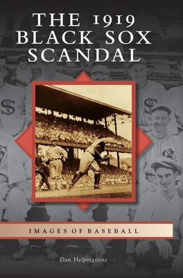 The 1919 Black Sox Scandal By Dan Helpingstine Cover Image