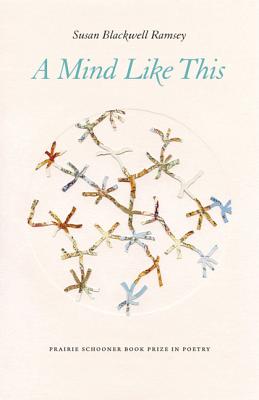 A Mind Like This (The Raz/Shumaker Prairie Schooner Book Prize in Poetry)