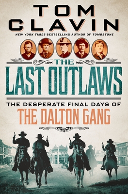 The Last Outlaws: The Desperate Final Days of the Dalton Gang By Tom Clavin Cover Image