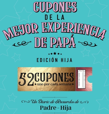 Cupones De La Mejor Experiencia De Papá - Edición Hija Cover Image