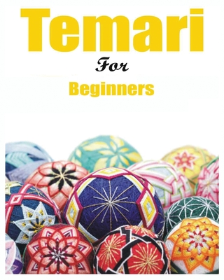 Japanese Temari for Beginners: Crafting Traditional Japanese Embroidered Balls Cover Image