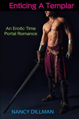 Enticing a Templar: An Erotic Time Portal Romance By Nancy J. Dillman Cover Image