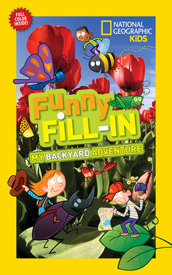 National Geographic Kids Funny Fill-in: My Backyard Adventure (NG Kids Funny Fill In)