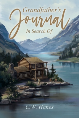Grandfather's Journal: In Search Of By C. W. Hanes Cover Image