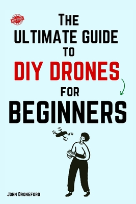 The Ultimate Guide to DIY Drones for Beginners Cover Image