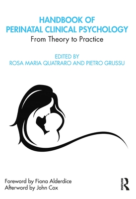 Handbook of Perinatal Clinical Psychology: From Theory to Practice By Rosa Maria Quatraro (Editor), Pietro Grussu (Editor) Cover Image