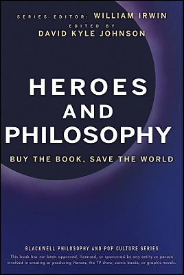 Heroes and Philosophy (Blackwell Philosophy and Pop Culture #4) By David K. Johnson Cover Image