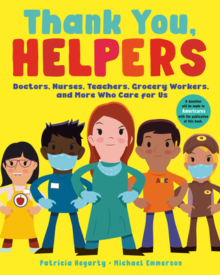 Thank You, Helpers: Doctors, Nurses, Teachers, Grocery Workers, and More Who Care for Us Cover Image