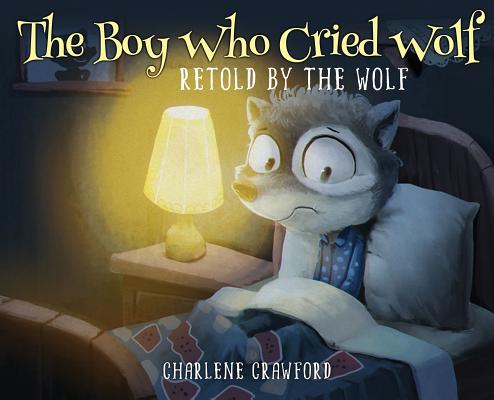 The Boy Who Cried Wolf Retold by the Wolf Cover Image