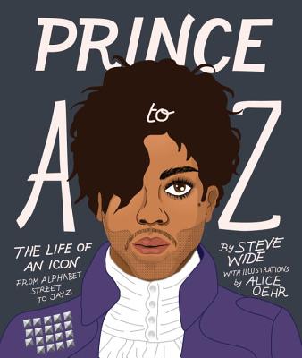 Prince A to Z: The life of an icon from Alphabet Street to Jay Z Cover Image