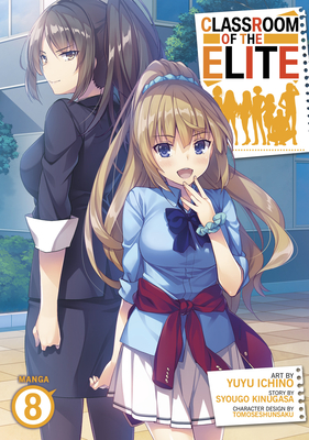 Classroom of the Elite (Manga) Vol. 8 By Syougo Kinugasa, Yuyu Ichino (Illustrator), Tomoseshunsaku (Contributions by) Cover Image
