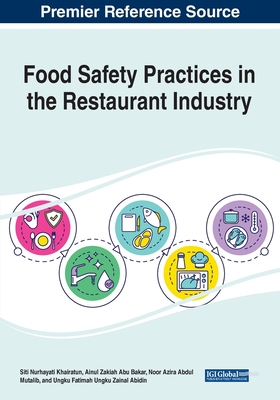 Food Safety Practices in the Restaurant Industry By Siti Nurhayati Khairatun (Editor), Ainul Zakiah Abu Bakar (Editor), Noor Azira Abdul Mutalib (Editor) Cover Image