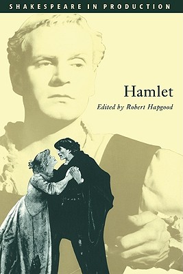 Hamlet (Shakespeare in Production) By William Shakespeare, Robert Hapgood (Editor) Cover Image