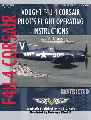 Vought F4U-4 Corsair Pilot's Flight Operating Instructions By United States Navy (Created by) Cover Image