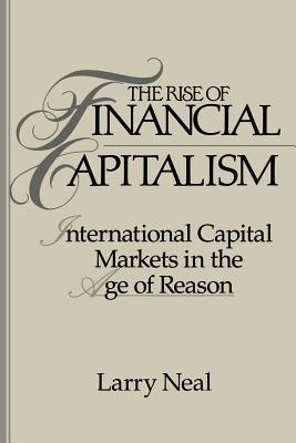The Rise of Financial Capitalism: International Capital Markets in the Age of Reason (Studies in Macroeconomic History)