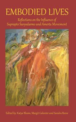 Embodied Lives: Reflections on the Influence of Suprato Suryodarmo and Amerta Movement Cover Image