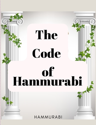 The Code of Hammurabi: The Oldest Code of Laws in the World Cover Image