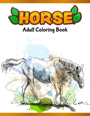 Horses Adult Coloring Book: Cute Animals: Relaxing Colouring Book - Coloring Activity Book - Discover This Collection Of Horse Coloring Pages By A. Design Creation Cover Image
