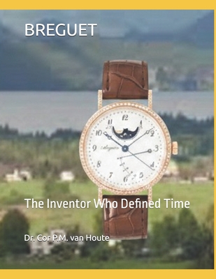 Breguet: The Inventor Who Defined Time (The Definitive Watch