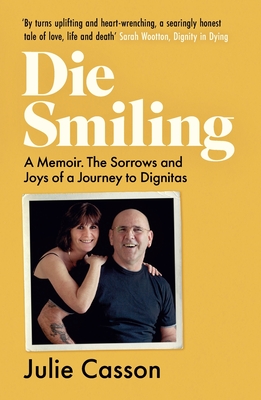 Die Smiling: A Memoir: The Sorrows and Joys of a Journey to Dignitas Cover Image