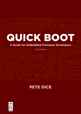Quick Boot: A Guide for Embedded Firmware Developers, 2nd Edition By Pete Dice Cover Image