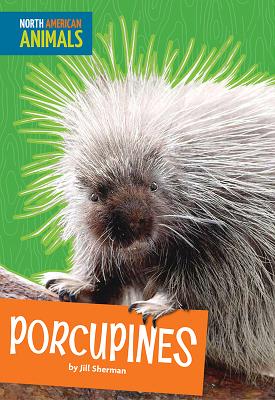 Porcupines (North American Animals)