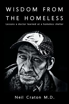Wisdom From the Homeless: Lessons a Doctor Learned at a Homeless Shelter Cover Image