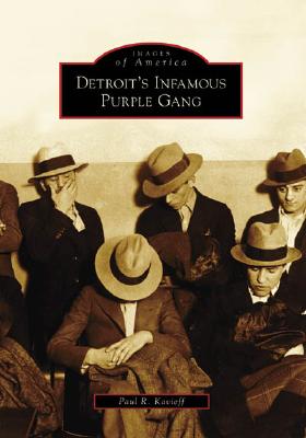 Detroit's Infamous Purple Gang (Images of America) By Paul R. Kavieff Cover Image