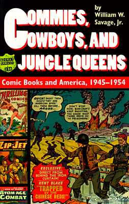 Commies, Cowboys, and Jungle Queens: Comic Books and America, 1945-1954 Cover Image