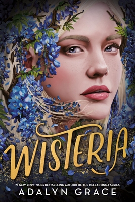 Wisteria (Belladonna #3) By Adalyn Grace Cover Image