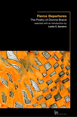 Fierce Departures: The Poetry of Dionne Brand (Laurier Poetry) By Dionne Brand, Leslie C. Sanders (Editor) Cover Image