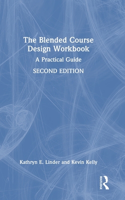 The Blended Course Design Workbook: A Practical Guide