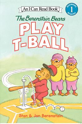 The Berenstain Bears Play T-Ball (I Can Read Level 1) Cover Image