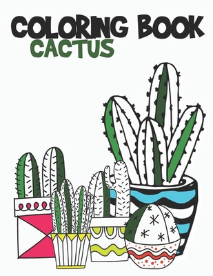 Cactus Coloring Book: Cactus nad Succulent Coloring Designs for Kids and Adults Cover Image