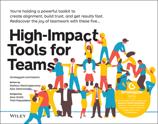High-Impact Tools for Teams: 5 Tools to Align Team Members, Build Trust, and Get Results Fast cover