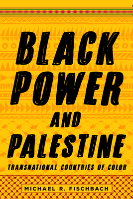 Black Power and Palestine: Transnational Countries of Color (Stanford Studies in Comparative Race and Ethnicity) Cover Image