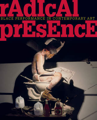 Radical Presence: Black Performance in Contemporary Art Cover Image